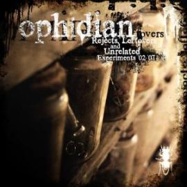 Ophidian - Rejects, Leftovers and Unrelated Experiments '02-'07 (2013)