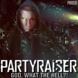 Partyraiser & Friends - God, What The Hell?! (2014)