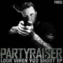 Partyraiser & Friends - Look When You Shoot E.P. (2014)
