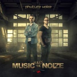 Phuture Noize - Music Rules The Noize (2013)