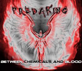 Predaking - Between Chemicals And Blood EP (2012)