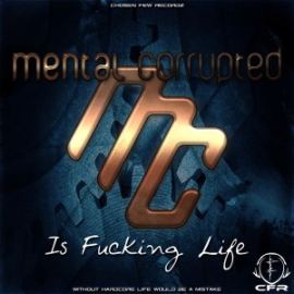 Mental Corrupted - Is Fucking Life EP (2016)