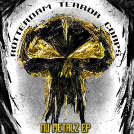 Rotterdam Terror Corps - Nu Metalz EP (2014)