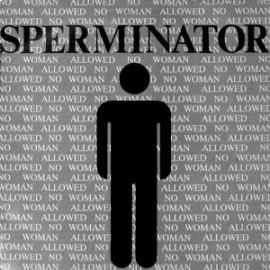 Sperminator - No Woman Allowed (1992)