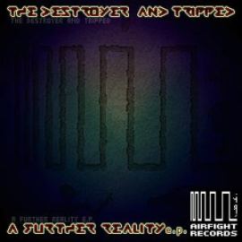 The Destroyer and Tripped - A Further Reality EP (2012)
