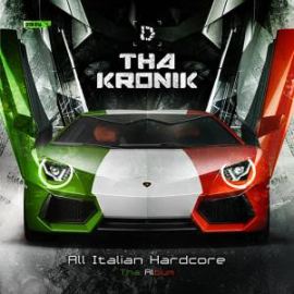 Tha Kronik - All Italian Hardcore (Tha Album) (2012)