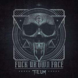 Tieum - Fuck Ur Own Face (2014)
