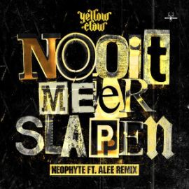 Yellow Claw - Nooit Meer Slapen (Neophyte Ft. Alee Remix) (2013)