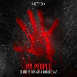 Death By Design & Hyrule War - My People (2016)