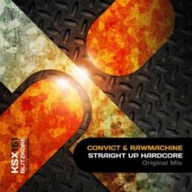 Convict & Rawmachine - Straight Up Hardcore (2014)