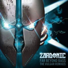 Zardonic - Far Beyond Bass (The Vulgar Remixes) (2013)