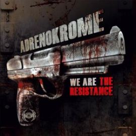 Adrenokrome - We Are The Resistance (2011)