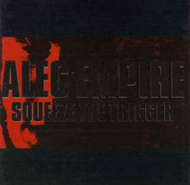 Alec Empire - Squeeze The Trigger (1997)