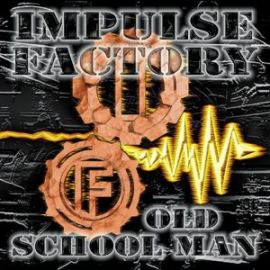 Impulse Factory - Old School Man