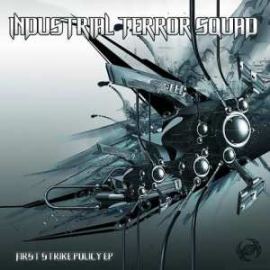 Industrial Terror Squad - First Strike Policy EP (2008)