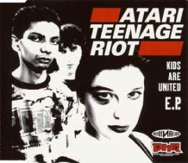 Atari Teenage Riot - Kids Are United E.P. (1995)