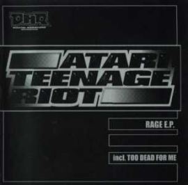 Atari Teenage Riot - Rage E.P. (2000)