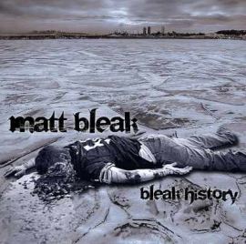 MATT BLEAK - Bleak History (2007)