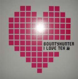 Bountyhunter - I Love Tek (2008)