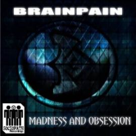 Brainpain - Madness And Obsession (2008)