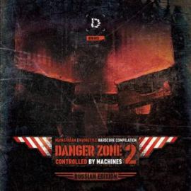 VA - DANGER ZONE 2: Controlled By Machines (Russian Edition) (2012)