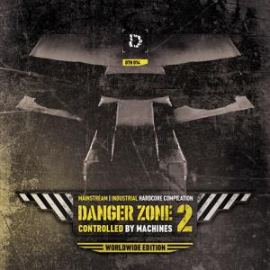 VA - DANGER ZONE 2: Controlled By Machines (Worldwide Edition) (2012)