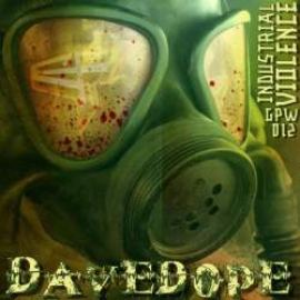 Dave Dope - Industrial Violence (2010)