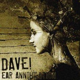 Dave! - Ear Annihilation (2010)