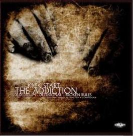 DJ Delirium & Delusional + Broken Rules - Kick Start / The Addiction (2008)