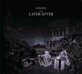 DJ Hidden - The Later After (2007)