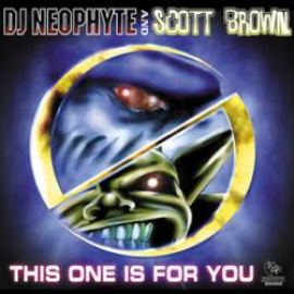 DJ Neophyte And Scott Brown - This One Is For You (2000)