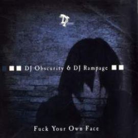 DJ Obscurity & DJ Rampage - Fuck Your Own Face (2009)