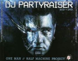 DJ Partyraiser - One Man // Half Machine Project 2 Bonus DVD (2007)