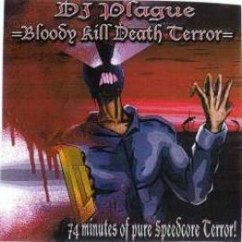 DJ Plague - Bloody Kill Death Terror (2003)