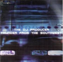 The DJ Producer - Thunder From The Southwest (2001)