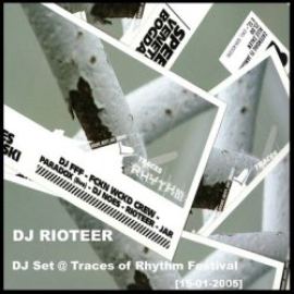 Dj Rioteer - Dj Set @ Traces Of Rhythm Festival (15-01-2005) (2011)