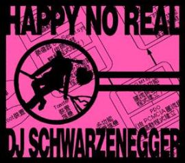 DJ Schwarzenegger - Happy No Real (2005)