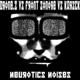 Drone.Z vs. Front Sonore vs. Karsck - Neurotics Noises (2007)