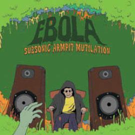 Ebola - Subsonic Armpit Mutilation (2006)