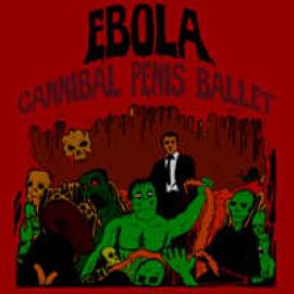 Ebola - Cannibal Penis Ballet (2006)