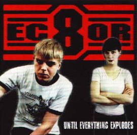 EC8OR - Until Everything Explodes (1997)