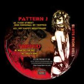 Pattern J / Tripped - Sluts From Hell (2007)