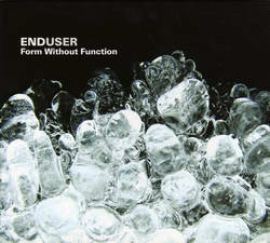 Enduser - Form Without Function (2006)