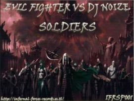 Evil Fighter Vs DJ Noise - Soldiers (2009)