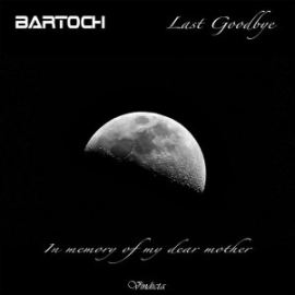 Bartoch - Last Goodbye