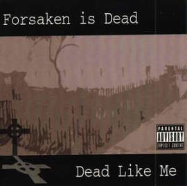 Forsaken Is Dead - Dead Like Me (2007)