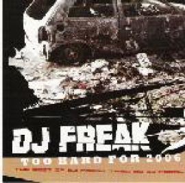 DJ Freak - Too Hard For 2006