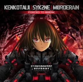 Kenkotaiji, Syk2ne, Mörderain - Forced To Break (2014)