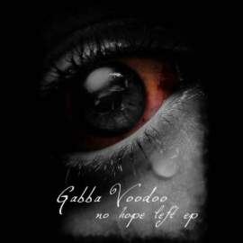 Gabba Voodoo - No Hope Left EP (2009)