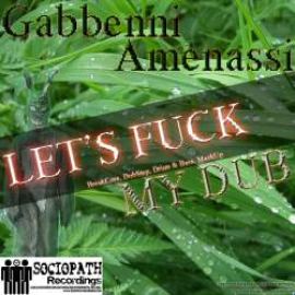 Gabbenni Amenassi - Let Fuck My Dub (2010)
